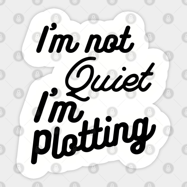 I'm not Quiet, I'm Plotting ,literary ,writer ,books funny books Sticker by Gaming champion